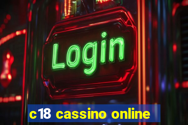 c18 cassino online